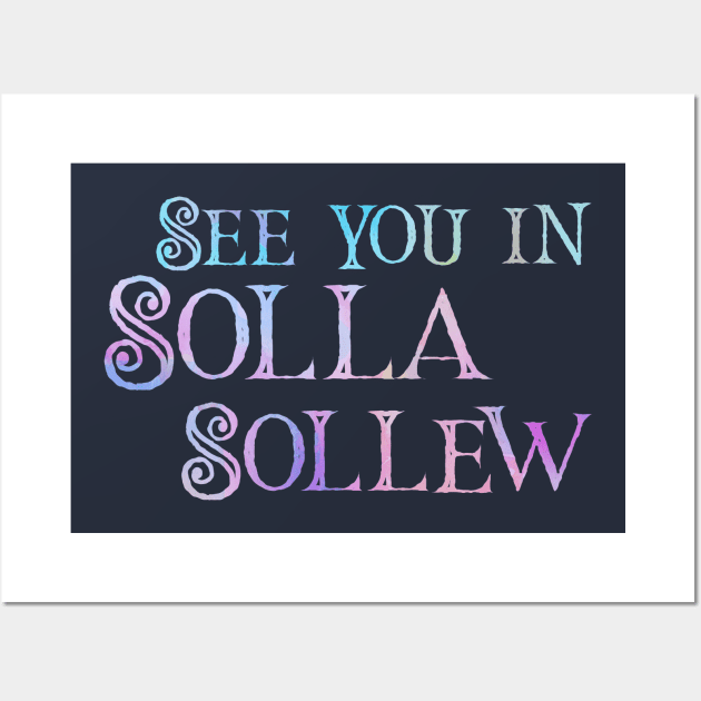 See you in Solla Sollew Wall Art by TheatreThoughts